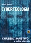 Antonio Spadaro • Cyberteologia. Chrześcijaństwo w dobie Internetu 