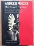 Andrzej Friszke • Państwo czy rewolucja. Polscy komuniści a odbudowanie państwa polskiego 1892-1920