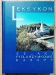 Szlaki pielgrzymkowe Europy. Leksykon