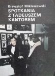 Krzysztof Miklaszewski • Spotkania z Tadeuszem Kantorem