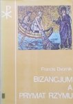 Frantisek Dvornik • Bizancjum a prymat Rzymu