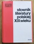 red. Janusz Sławiński • Słownik literatury polskiej XIX wieku [Vademecum Polonisty]