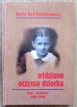 Maria Ryś-Kolankowska • Widziane oczyma dziecka. Tajga-Kazachstan 1939-1946