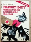 Borys Sokołow • Prawdy i mity Wielkiej Wojny Ojczyźnianej 1941-1945