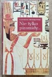 Kazimierz Michałowski • Nie tylko piramidy. Sztuka dawnego Egiptu