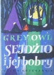 Grey Owl • Sejdżio i jej bobry [Zbigniew Rychlicki]