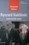 Benjamin Weiser • Ryszard Kukliński. Życie ściśle tajne