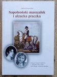 Andrzej Nieuważny • Napoleoński marszałek i alzacka praczka. Francois Joseph Lefebvre i 'Madame Sans Gene' czyli książę i księżna Gdańska