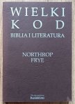 Northrop Frye • Wielki kod. Biblia i literatura / dedykacja Michała Pawła Markowskiego