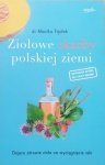 dr Monika Fijołek • Ziołowe skarby polskiej ziemi