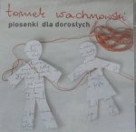 Tomek Wachnowski • Piosenki dla dorosłych • CD