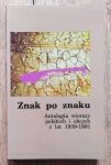 Znak po znaku. Antologia wierszy polskich i obcych 1939-1991 • Kawafis, Ginsberg, Leonard Cohen, Paul Celan, E.E.Cummings, Auden, Yeats, Borges