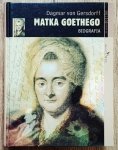 Dagmar von Gersdorff • Matka Goethego. Biografia