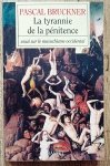 Pascal Bruckner • La tyrannie de la penitence. Essai sur le masochisme occidental