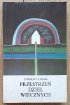 Zygmunt Kubiak • Przestrzeń dzieł wiecznych. Eseje o tradycji kultury śródziemnomorskiej