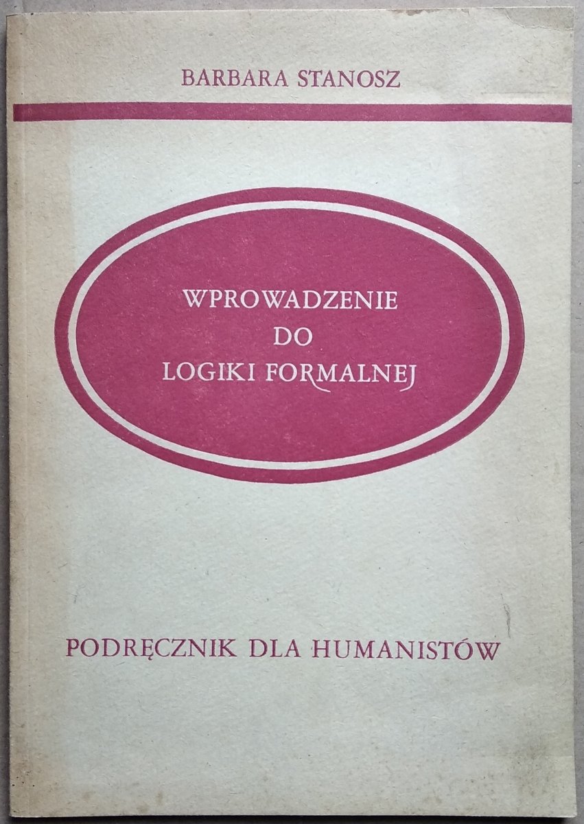 Barbara Stanosz Wprowadzenie do logiki formalnej
