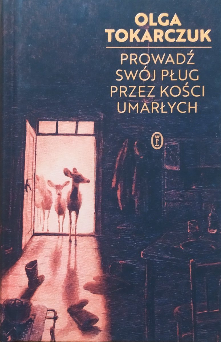 Olga Tokarczuk Prowadź swój pług przez kości umarłych