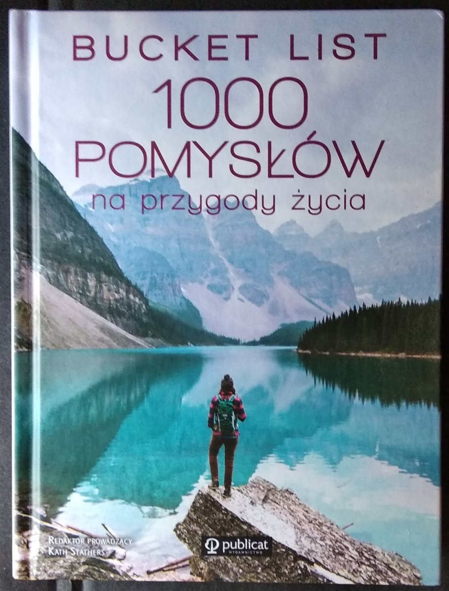 Kath Stathers Bucket list 1000 pomysłów na przygody życia
