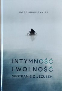  Józef Augustyn • Intymność i wolność. Spotkanie z Jezusem