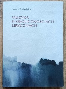 Muzyka w okolicznościach lirycznych. Zapisy słuchania muzyki w poezji polskiej XX i XXI wieku