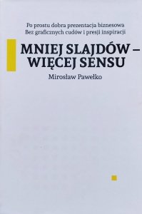 Mirosław Pawełko • Mniej slajdów - więcej sensu