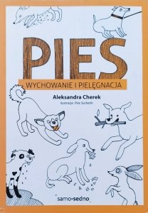 Aleksandra Cherek • Pies. Wychowanie i pielęgnacja