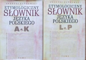 Andrzej Bańkowski • Etymologiczny słownik języka polskiego AK LP