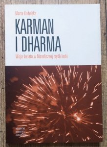 Marta Kudelska • Karman i Dharma. Wizja świata w filozoficznej myśli Indii