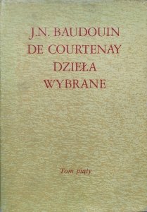 Jan Niecisław Baudouin de Courtenay • Dzieła wybrane tom piąty [5]