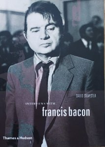David Sylvester • Interviews with Francis Bacon