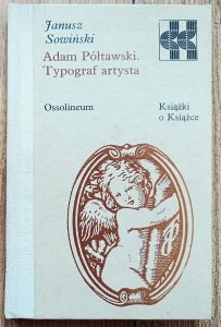Janusz Sowiński • Adam Półtawski. Typograf artysta