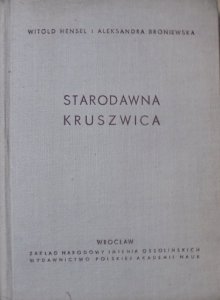 Witold Hensel, Aleksandra Broniewska • Starodawna Kruszwica