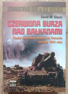David M. Glantz • Czerwona burza nad Bałkanami