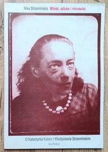 Nika Strzemińska • Miłość, sztuka i nienawiść. O Katarzynie Kobro i Władysławie Strzemińskim