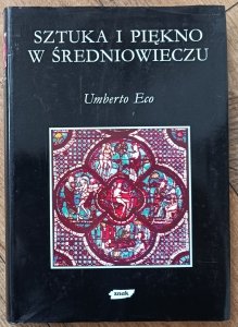 Umberto Eco • Sztuka i piękno w średniowieczu [Mity Obrazy Symbole]