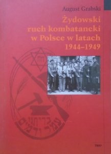 August Grabski • Żydowski ruch kombatancki w Polsce w latach 1944-1949