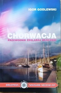 Igor Godlewski • Chorwacja. Przewodnik żeglarza włóczęgi