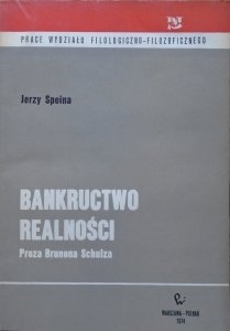 Jerzy Speina • Bankructwo realności. Proza Brunona Schulza