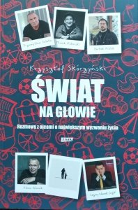 Krzysztof Skórzyński • Świat na głowie. Rozmowy z ojcami o największym wyzwaniu życia