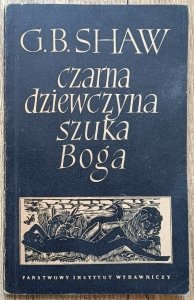 G. Bernard Shaw • Czarna dziewczyna szuka Boga