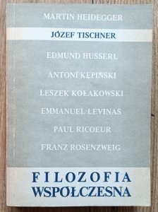 Filozofia współczesna / Heidegger, Husserl, Levinas, Rosenzweig, Tischner, filozofia dialogu