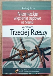 Andrzej Kurek • Niemieckie więzienia sądowe na Śląsku w czasach Trzeciej Rzeszy