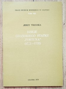 Jerzy Trzoska • Dzieje gdańskiego statku Fortuna (1712-1731)