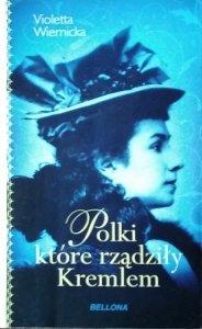 Violetta Wiernicka • Polki, które rządziły Kremlem
