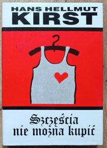 Hans Hellmut Kirst • Szczęścia nie można kupić
