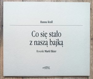 Hanna Krall • Co się stało z naszą bajką. Rysunki Marii Ekier