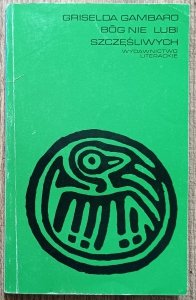 Griselda Gambaro • Bóg nie lubi szczęśliwych