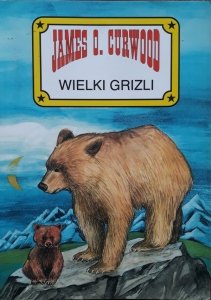 James O. Curwood • Wielki Grizli