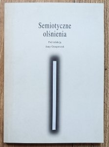 Semiotyczne olśnienia. Szkice o teorii Greimasa