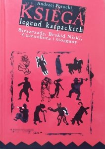 Andrzej Potocki • Księga legend karpackich. Bieszczady, Beskid Niski, Czarnohora i Gorgany
